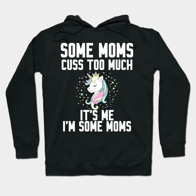 Some Moms cuss too much Hoodie by Work Memes